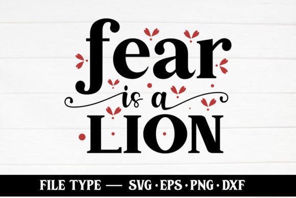 Fear is a Lion SVG: Graphics for Faith Crafts