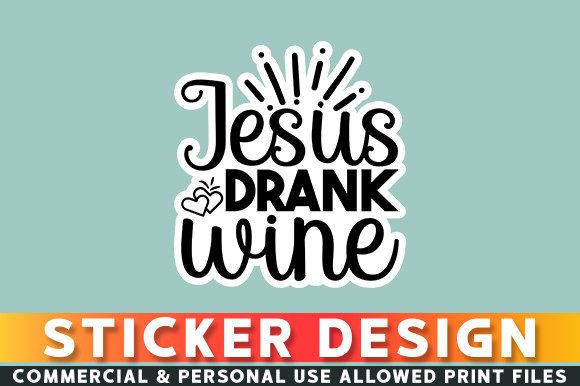 Jesus Drank Wine Sticker Design for Graphics & Crafts