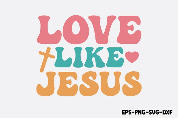 Love Like Jesus Retro SVG: Graphics for Faith Crafts