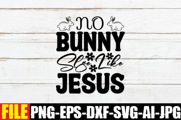 No Bunny Slse Like Jesus: Graphics for Easter Crafts