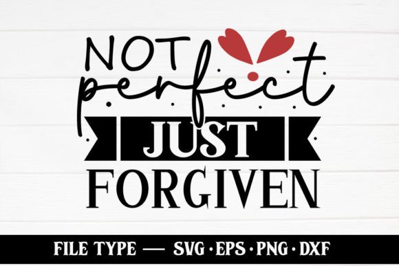 Not Perfect Just Forgiven Graphics for Faith Crafts