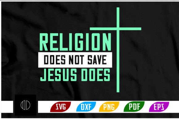 Religion Does Not Save Jesus Does SVG for Graphics