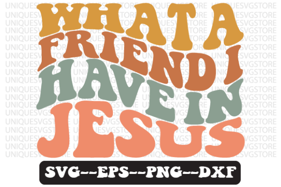 What a Friend I Have in Jesus Wavy Svg: Graphics & Crafts